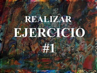 REALIZAR
EJERCICIO
    #1
 
