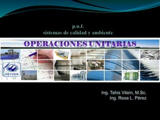 Ing. Tahis Vilaín, M.Sc.
Ing. Rosa L. Pérez
 