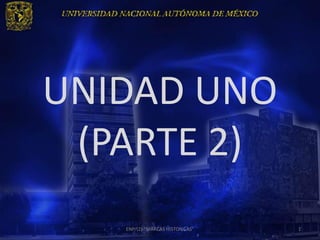 UNIDAD UNO
 (PARTE 2)
   ENP/(2) "MARCAS HISTORICAS"   1
 