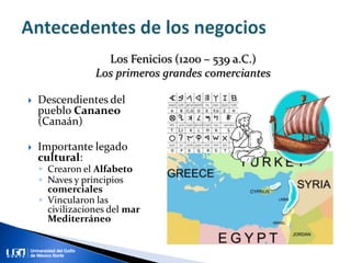  Descendientes del
pueblo Cananeo
(Canaán)
 Importante legado
cultural:
◦ Crearon el Alfabeto
◦ Naves y principios
comerciales
◦ Vincularon las
civilizaciones del mar
Mediterráneo
Los Fenicios (1200 – 539 a.C.)
Los primeros grandes comerciantes
 