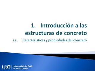 1.1. Características y propiedades del concreto
 