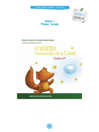 Anexo 1
Primer Grado
UNIDAD 1
SESIÓN 10
89
Primer Grado - Unidad 1 - Sesión 09
 