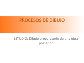 ESTUDIO: Dibujo preparatorio de una obra posterior 