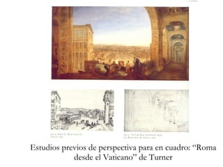 Estudios previos de perspectiva para en cuadro: “Roma desde el Vaticano” de Turner 