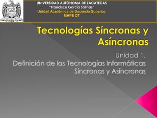 UNIVERSIDAD AUTÓNOMA DE ZACATECAS
      “Francisco García Salinas”
Unidad Académica de Docencia Superior.
               MHPE OT
 