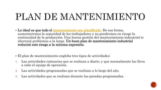 d) JEFE DE MANTENIMIENTO:
 Es el responsable de la ejecución del Plan de Mantenimiento, junto con su equipo de trabajo
de...