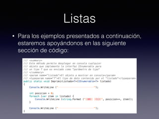 Listas
• Para los ejemplos presentados a continuación,
estaremos apoyándonos en las siguiente
sección de código:
 