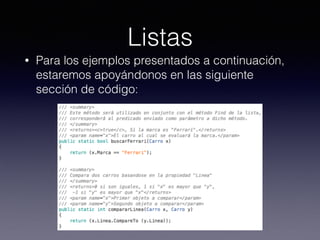 Listas
• Para los ejemplos presentados a continuación,
estaremos apoyándonos en las siguiente
sección de código:
 