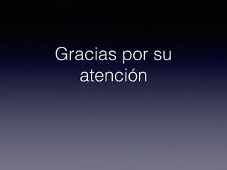 Gracias por su
atención
 