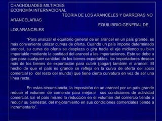 CHACHOLIADES MILTIADES                                                                                                    ECONOMÍA INTERNACIONAL                                                TEORIA DE LOS ARANCELES Y BARRERAS NO ARANCELARIAS                                                                              EQUILIBRIO GENERAL DE LOS ARANCELESMSC0TELAC'C“G32D1C1P1UHP0V0NTFACERO