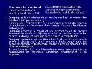 Las barreras no arancelarias son un poco menos fuertes que los aranceles, dentro de estas encontramos las cuotas que son restricciones sobre la cantidad de bienes, cantidad que puede ser importada o exportada y se corren algunos riesgos al utilizar este tipo de barrera no arancelaria, como el hecho de que algún importador desee importar sus mercancías y por esta restricción no alcanzare a llegar y sus mercancías no llegaran a pasar estas podrían descomponerse por el largo viaje, o en su defecto generarían costos muy altos para regresarlos a su país de origen.    Las restricciones voluntarias son medidas que yo creo convenientes para restringir las importaciones, ya que no son tan duras y si generan una respuesta por parte del país importador.Los carteles son organizaciones muy poderosas de las que quizás pocas han logrado sobrevivir, pero que son capaces de controlar a la industria de todo el mundo, mediante acuerdos, el ejemplo clásico: la OPEP que tiene el poder de monopolio sobre el petróleo que es demandado y ofertado en el mundo, y por supuesto el precio al que  este es vendido.  Economía InternacionalChacholiades Miltiades2da. Edición Mc. Graw HillCOMERCIO INTERNACIONALInstrumentos de política comercialBarreras no arancelarias 