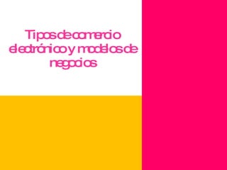 Tipos de comercio electrónico y modelos de negocios 