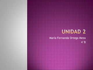 María Fernanda Ortega Meza
4°B
 