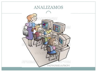 ANALIZAMOS
 