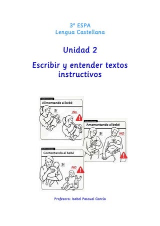 3º ESPA 
Lengua Castellana 
Unidad 2 
Escribir y entender textos 
instructivos 
Profesora: Isabel Pascual García 
 
