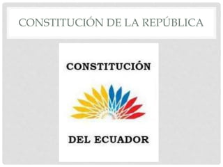 CONSTITUCIÓN DE LA REPÚBLICA
 