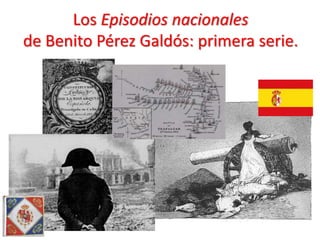Los Episodios nacionales
de Benito Pérez Galdós: primera serie.
 