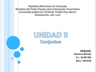 Integrante:
Darianny Montes
C.I.: 30.267.055
Secc.: AD-0104
República Bolivariana de Venezuela
Ministerio del Poder Popular para la Educación Universitaria
Universidad politécnica Territorial “Andrés Eloy blanco”
Barquisimeto, edo. Lara
 