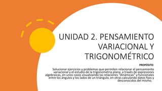UNIDAD 2. PENSAMIENTO VARIACIONAL Y TRIGONOMÉTRICO.pptx