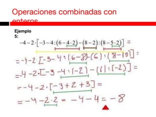 Ejemplo
5:
Operaciones combinadas con
enteros
 