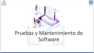 Pruebas y Mantenimiento de
Software
 