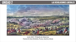 Junio 1815  Batalla de Waterloo
Francia Vs Gran Bretaña, Prusia, Austria y Rusia
 