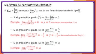 ❑ LÍMITES DE FUNCIONES RACIONALES
Si 𝒇(𝒙) =
𝑷(𝒙)
𝑸(𝒙)
, entonces el lim
𝒙→∞
𝒇(𝒙) nos da una forma indeterminada del tipo
∞
∞
.
 