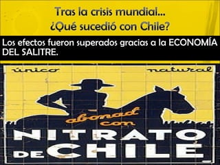 Los efectos fueron superados gracias a la ECONOMÍA
DEL SALITRE.
 