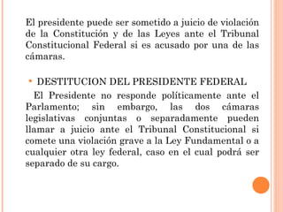 <ul><li>El presidente puede ser sometido a juicio de violación de la Constitución y de las Leyes ante el Tribunal Constitu...