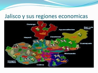 Jalisco y sus regiones economicas
 