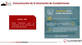 Comunicación de la Desviación de Cumplimiento
eCasilla - CGR
• Casilla Electrónica para la
notificación de los resultados del
control gubernamental
 