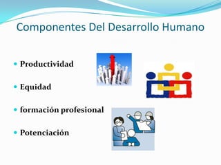 Potencial de desarrollo.FACTORES QUE GENERALMENTE SE EVALÚAN: