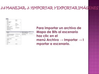 Para importar un archivo de
Mapa de Bits al escenario
haz clic en el
menú Archivo → Importar → I
mportar a escenario.
 