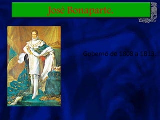 Gobernó de 1808 a 1813.
 