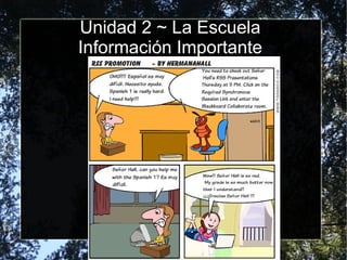 Unidad 2 ~ La Escuela
Información Importante

 