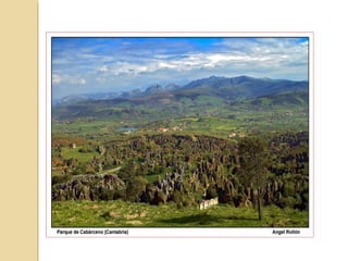 La Penilla Reocín
Destaca en esta localidad el PAISAJE MINERO creado por la
explotación del mineral de zinc desde mediados del siglo XIX
hasta el año 2002, en que cerró. El «Paisaje minero de Reocín.
 