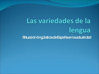 Situación lingüística de España en la actualidad 