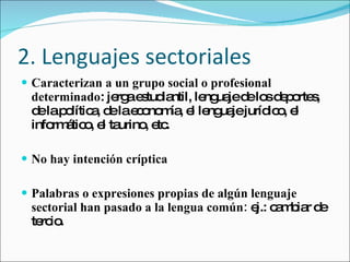 2. Lenguajes sectoriales ,[object Object],[object Object],[object Object]