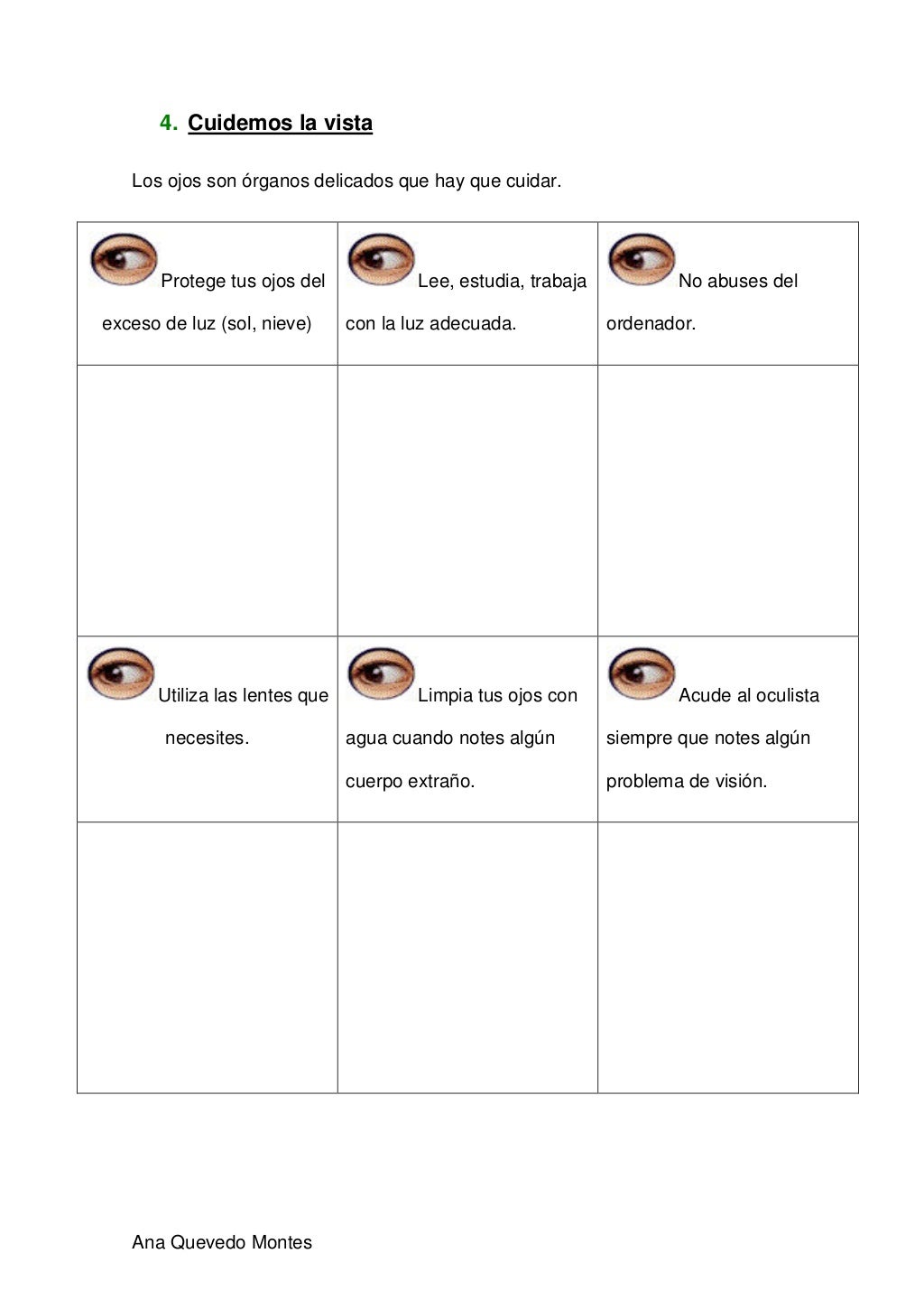 4. Cuidemos la vista   Los ojos son órganos delicados que hay que cuidar.       Protege tus ojos del            Lee, estud...