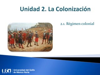 2.1. Régimen colonial
 