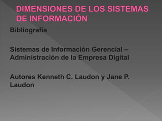 Bibliografía
Sistemas de Información Gerencial –
Administración de la Empresa Digital
Autores Kenneth C. Laudon y Jane P.
...
