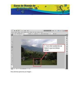 Para eliminar parte de una imagen:
 