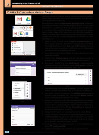Tecnologías de la información y la comunicación II - 2º Bachillerato - Editorial Donostiarra
64
Herramientas de la web social
Practica paso a paso
2
Práctica 10. Presentaciones on-line
„
„	Ejercicio 1. Crear una presentación en Prezi
Prezi es una herramienta online para crear presentaciones. El único requi-
sito es registrarte; si lo haces desde una cuenta educativa, tus presentacio-
nes podrán ser privadas y tendrás hasta 4 GB.
Para realizar esta práctica debes tener el consentimiento de tus padres o
tutores legales.
1.	 Entra en www.prezi.com y pulsa el botón Comienza. Date de alta en
Prezi Public (opción gratuita) y, una vez que te encuentres en la panta-
lla principal, selecciona Crea un nuevo prezi. Si te aparece en inglés,
puedes cambiar el idioma pulsando Español en la parte inferior de la
pantalla.
2.	 Elige una plantilla similar a la de la figura 26 (que se llama Tranqui-
lity) y pulsa Usar plantilla. Se abrirá el escritorio de trabajo con la
plantilla que te mostrará algunas indicaciones de cómo usar Prezi.
3.	 En el escritorio de trabajo, haz clic para agregar un título en el sitio in-
dicado y escribe“Energía eléctrica en España”.Verás que en el margen
se marca la diapositiva con un 1 (figura 27).
4.	 Cada diapositiva se corresponde con uno de los puntos del escritorio
de trabajo. Haz clic en la primera diapositiva después del título, mar-
cada con un 2, y escribe: “Hidroeléctrica”. Ve a la diapositiva 3. En la
parte central superior, haz clic en Insertar / Imagen y sube la imagen
P7_E2_Hidroelectrica.jpg de la unidad 2 del CD virtual. Céntrala y
cámbiale el tamaño para que quede bien colocada en el círculo.
5.	 Inserta en las siguientes diapositivas los títulos“Térmica”y“Solar”y las
imágenes P7_E2_Termica.jpg y P7_E2_Solar.jpg, respectivamente.
6.	 Debajo de las diapositivas, a la izquierda, haz clic en Editar ruta.
Arrastra los números de cada uno de los objetos para que aproxima-
damente quede una ruta como la de la figura 29.
7.	 Guarda la presentación, sal de la pantalla de edición pulsando Salir y,
sin salir de Prezi, pulsa Descargar para guardar una copia en tu carpe-
ta local con el nombre P10_nombreapellido.zip.
„
„	Ejercicio 2. Subir una presentación a SlideShare
SlideShare es un sitio web para almacenar y compartir presentaciones,
documentos y vídeos.
1. 	 Entra en www.slideshare.net y pulsa el botón Sign up para registrarte.
2.	 El menú de la parte superior es el que utilizaremos para subir presen-
taciones, descargarlas, ver nuestras favoritas, etc.
3.	 Pulsa el botón Upload. Deberás seleccionar una presentación públi-
ca, ya que las privadas están reservadas para las cuentas Premium.
Selecciona una presentación de tu ordenador (figura 30).
4.	 Comprueba que el archivo ha subido correctamente. Pulsa en el enla-
ce Email y envía la presentación a un compañero.
5.	 Recuerda siempre salir haciendo clic en Log out.
Fig. 11
Fig. 7
Fig. 8
Fig. 10
Fig. 9
 