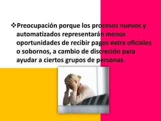 Poca familiarización con la tecnología Miedo a que la tecnología signifique más trabajo, como por ejemplo, tener que responder el correo electrónico