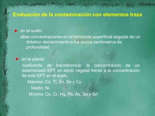 Evaluación de la contaminación con elementos traza


  en el suelo:
  altas concentraciones en el horizonte superficial se...