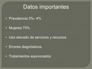 TRASTORNOS DE ANSIEDAD	Son muy frecuentes (alta prevalencia). 