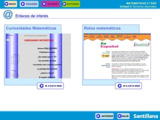 Enlaces de interés Curiosidades Matemáticas IR A ESTA WEB Retos matemáticos IR A ESTA WEB 