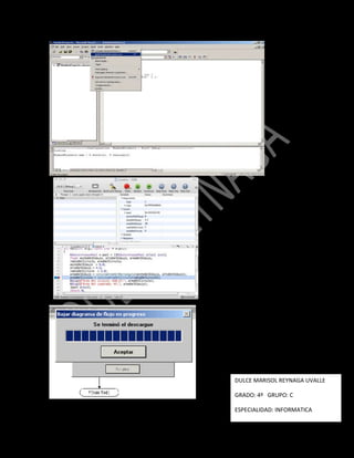 DULCE MARISOL REYNAGA UVALLE
GRADO: 4º GRUPO: C
ESPECIALIDAD: INFORMATICA
 