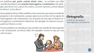 La tilde en las palabras
interrogativas y exclamativas
 