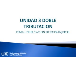 TEMA 1 TRIBUTACION DE EXTRANJEROS
 